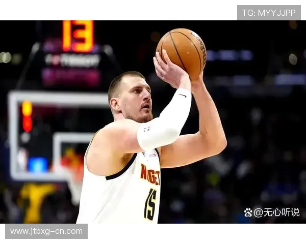 尼古拉约基奇：从天才新星到NBA历史伟大中锋的传奇之路